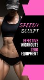 Speedy Sculpt: Effective Workouts, Zero Equipment (eBook, ePUB)