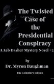 The Twisted Case of the Presidential Conspiracy The Twisted Case of the Presidential Conspiracy