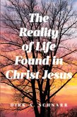The Reality of Life Found in Christ Jesus The Reality of Life Found in Christ Jesus