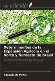 Determinantes de la Expansión Agrícola en el Norte y Nordeste de Brasil Determinantes de la Expansión Agrícola en el Norte y Nordeste de Brasil