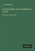 Die Alterthümer unserer heidnischen Vorzeit Die Alterthümer unserer heidnischen Vorzeit