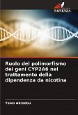 Ruolo del polimorfismo dei geni CYP2A6 nel trattamento della dipendenza da nicotina Ruolo del polimorfismo dei geni CYP2A6 nel trattamento della dipendenza da nicotina