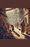 Serving In The Shadows Serving In The Shadows