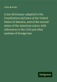 A law dictionary: adapted to the Constitution and laws of the United States of America, and of the several states of the American union: with references to the civil and other systems of foreign law