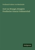 Graf von Wrangel, Königlich Preußischer General-Feldmarschall