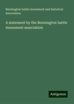 A statement by the Bennington battle monument association - Association, Bennington battle monument and historical