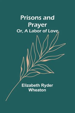 Cover Prisons and Prayer; Or, a Labor of Love