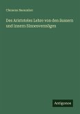Des Aristoteles Lehre von den äussern und innern Sinnesvermögen Des Aristoteles Lehre von den äussern und innern Sinnesvermögen