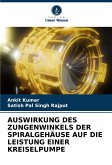 AUSWIRKUNG DES ZUNGENWINKELS DER SPIRALGEHÄUSE AUF DIE LEISTUNG EINER KREISELPUMPE AUSWIRKUNG DES ZUNGENWINKELS DER SPIRALGEHÄUSE AUF DIE LEISTUNG EINER KREISELPUMPE