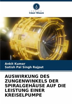 AUSWIRKUNG DES ZUNGENWINKELS DER SPIRALGEHÄUSE AUF DIE LEISTUNG EINER KREISELPUMPE - Kumar, Ankit;Rajput, Satish Pal Singh