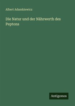 Cover Die Natur und der Nährwerth des Peptons