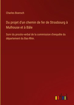 Du projet d'un chemin de fer de Strasbourg à Mulhouse et à Bâle Du projet d'un chemin de fer de Strasbourg à Mulhouse et à Bâle