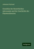 Grundriss der theoretischen Astronomie und der Geschichte der Planetentheorien