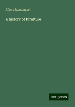 A history of furniture - Jacquemart, Albert