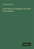 Ueber Dares von Phrygien, de excidio Troiae historia Ueber Dares von Phrygien, de excidio Troiae historia