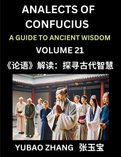 Cover Analects of Confucius (Part 21)- A Guide to Ancient Wisdom, Learn Chinese Language and Culture with Quotes and Sayings from Lunyu, Confucianism Lessons of Life Propagated by China's Master Confucius and His Disciples