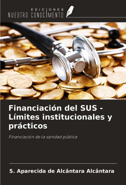 Financiación del SUS - Límites institucionales y prácticos Financiación del SUS - Límites institucionales y prácticos