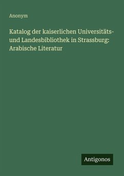 Cover Katalog der kaiserlichen Universitäts- und Landesbibliothek in Strassburg: Arabische Literatur