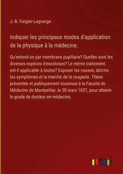 Indiquer les principaux modes d'application de la physique à la médecine. Indiquer les principaux modes d'application de la physique à la médecine.
