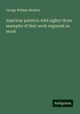 American painters: with eighty-three examples of their work engraved on wood American painters: with eighty-three examples of their work engraved on wood