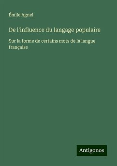 De l'influence du langage populaire - Agnel, Émile