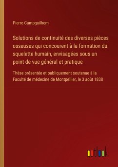 Solutions de continuité des diverses pièces osseuses qui concourent à la formation du squelette humain, envisagées sous un point de vue général et pratique