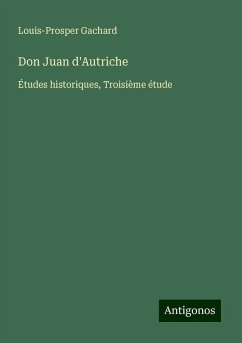 Don Juan d'Autriche - Gachard, Louis-Prosper