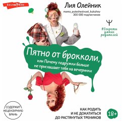 Cover Pyatno ot brokkoli, ili Pochemu podruzhki bol'she ne priglashayut tebya na vecherinki. Kak rodit' i ne dokatit'sya do rastyanutyh trenikov (MP3-Download)