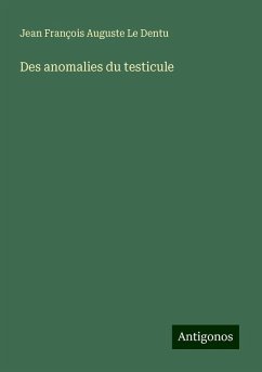 Des anomalies du testicule - Le Dentu, Jean François Auguste