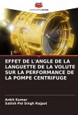 EFFET DE L'ANGLE DE LA LANGUETTE DE LA VOLUTE SUR LA PERFORMANCE DE LA POMPE CENTRIFUGE EFFET DE L'ANGLE DE LA LANGUETTE DE LA VOLUTE SUR LA PERFORMANCE DE LA POMPE CENTRIFUGE