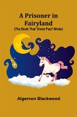 A Prisoner in Fairyland (The Book That 'Uncle Paul' Wrote) A Prisoner in Fairyland (The Book That 'Uncle Paul' Wrote)