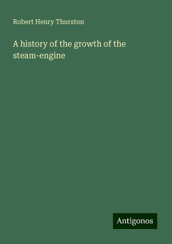 A history of the growth of the steam-engine - Thurston, Robert Henry