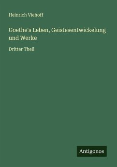 Cover Goethe's Leben, Geistesentwickelung und Werke