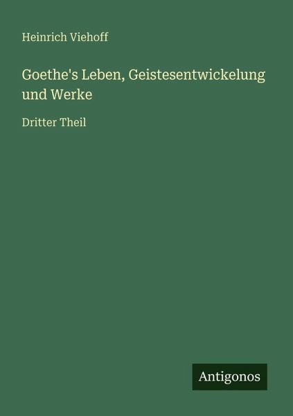 Goethe's Leben, Geistesentwickelung und Werke