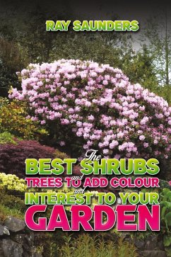 The Best Shrubs and Trees to Add Colour and Interest to Your Garden - Saunders, Ray