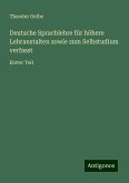 Deutsche Sprachlehre für höhere Lehranstalten sowie zum Selbstudium verfasst