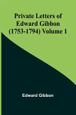 Private Letters of Edward Gibbon (1753-1794) Volume 1