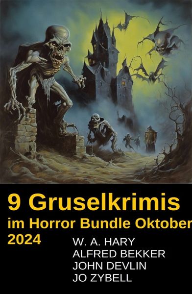 9 Gruselkrimis im Horror Bundle Oktober 2024 (eBook, ePUB) 9 Gruselkrimis im Horror Bundle Oktober 2024 (eBook, ePUB)