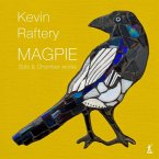 Raftery: Magpie - Solo & Chamber Works Raftery: Magpie - Solo & Chamber Works