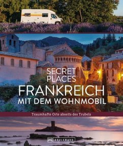 Secret Places Frankreich mit dem Wohnmobil (Mängelexemplar) - Maunder, Hilke;Simon, Klaus;Moll, Michael Secret Places Frankreich mit dem Wohnmobil (Mängelexemplar) - Maunder, Hilke;Simon, Klaus;Moll, Michael