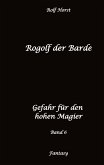 Rogolf der Barde: Lost Places, Dunkle Macht, Magier, Rituale, Silberdolch, goldene Klinge, Armbrust, Pfeil und Bogen, Schwert, Kutte, Kapuzenmantel, Parapsychologie, Verrat Rogolf der Barde: Lost Places, Dunkle Macht, Magier, Rituale, Silberdolch, goldene Klinge, Armbrust, Pfeil und Bogen, Schwert, Kutte, Kapuzenmantel, Parapsychologie, Verrat