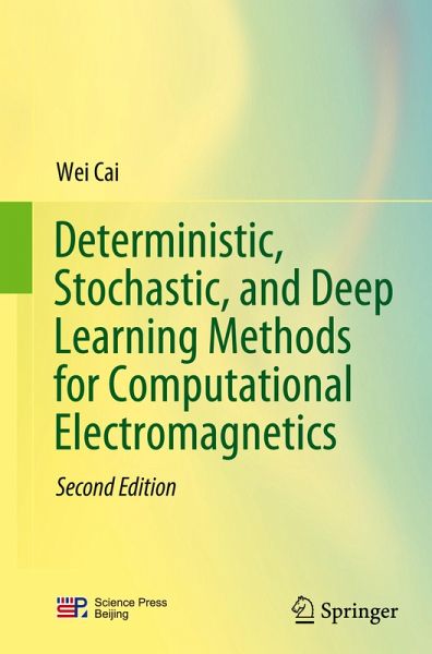 Deterministic, Stochastic, and Deep Learning Methods for Computational Electromagnetics Deterministic, Stochastic, and Deep Learning Methods for Computational Electromagnetics