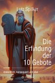 Die Erfindung der 10 Gebote Die Erfindung der 10 Gebote
