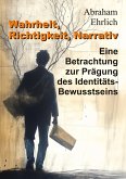 Wahrheit, Richtigkeit, Narrativ Wahrheit, Richtigkeit, Narrativ