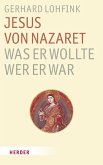 Jesus von Nazaret - Was er wollte, wer er war Jesus von Nazaret - Was er wollte, wer er war