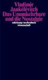 Das Unumkehrbare und die Nostalgie Das Unumkehrbare und die Nostalgie