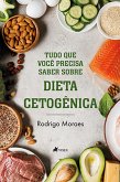 Tudo que você precisar saber sobre Dieta Cetogênica (eBook, ePUB)