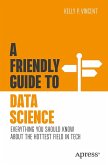 A Friendly Guide to Data Science A Friendly Guide to Data Science
