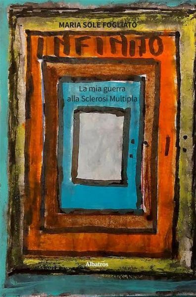 INFINITO. La mia guerra alla Sclerosi Multipla (eBook, ePUB) INFINITO. La mia guerra alla Sclerosi Multipla (eBook, ePUB)