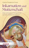 Inkarnation und Mutterschaft Inkarnation und Mutterschaft